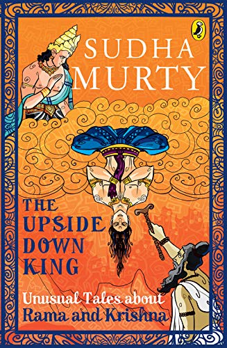 The Upside-Down King: Unusual Tales about Rama and Krishna