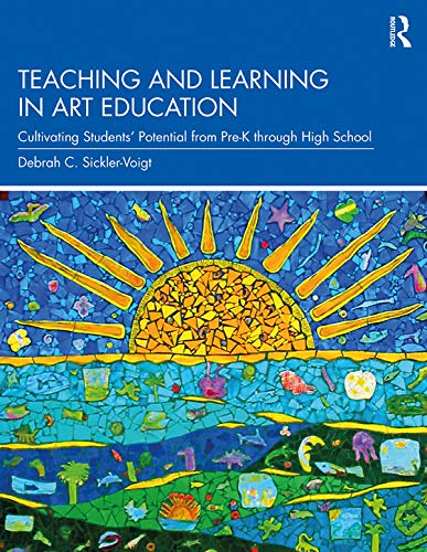 Teaching and Learning in Art Education: Cultivating Students’ Potential from Pre-K through High School