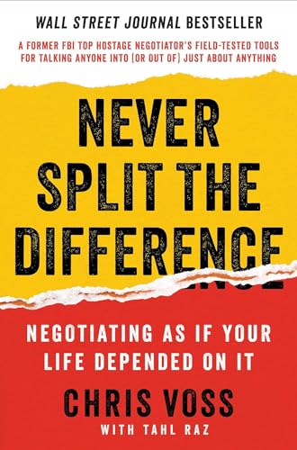 Never Split the Difference: Negotiating As If Your Life Depended On It