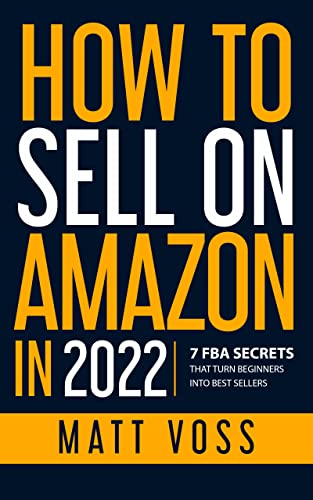 How to Sell on Amazon in 2022: 7 FBA Secrets That Turn Beginners into Best Sellers