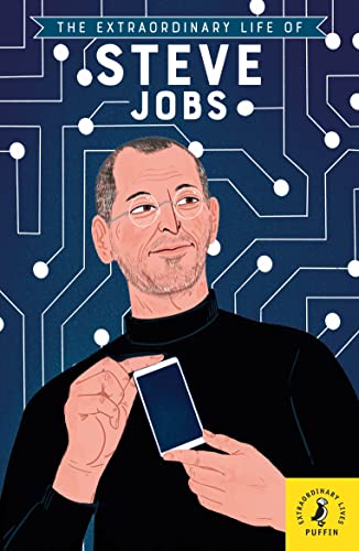 The Extraordinary Life of Steve Jobs (Extraordinary Lives Book 10)