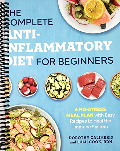 The Complete Anti-Inflammatory Diet for Beginners: A No-Stress Meal Plan with Easy Recipes to Heal the Immune System