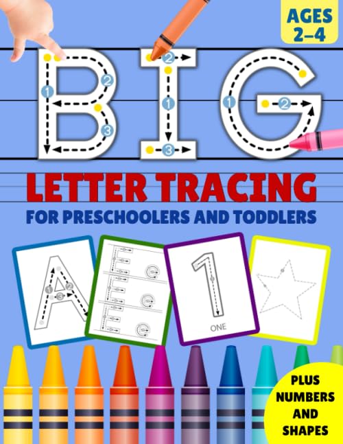 Big Letter Tracing for Preschoolers and Toddlers: Handwriting Workbook for Kids, Homeschool Preschool Learning Activities, Alphabet Book Plus Numbers ... to Crayons. Educational for 2,3,4 years old