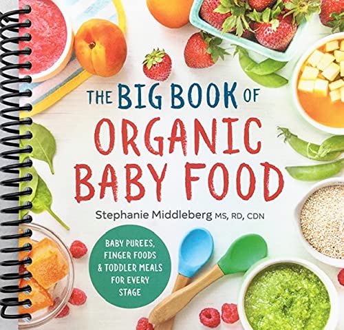 The Big Book of Organic Baby Food: Baby Purées, Finger Foods, and Toddler Meals For Every Stage