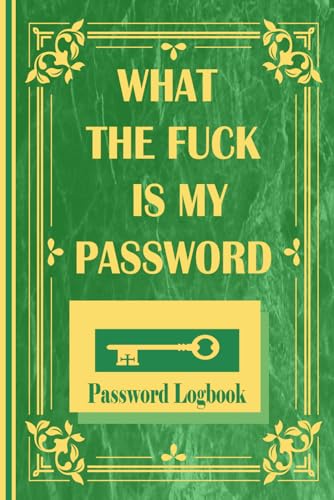 What the fuck is my password: Password logbook, for forgetful humain, easy, keeper, funny for women, reminder book large print, protect username, ... keeping organizer, privite information_gift