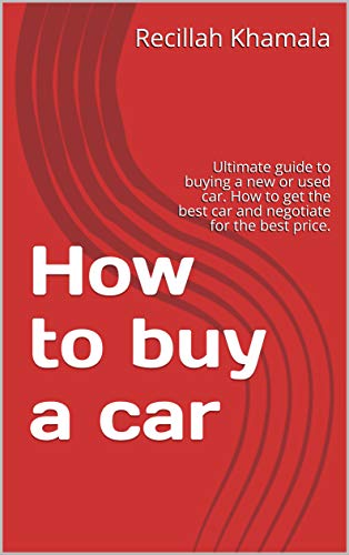 How to buy a car: Ultimate guide to buying a new or used car. How to get the best car and negotiate for the best price.