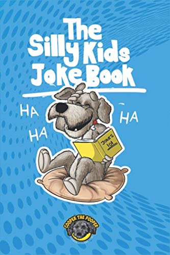 The Silly Kids Joke Book: 500+ Hilarious Jokes That Will Make You Laugh Out Loud! (Books for Smart Kids)