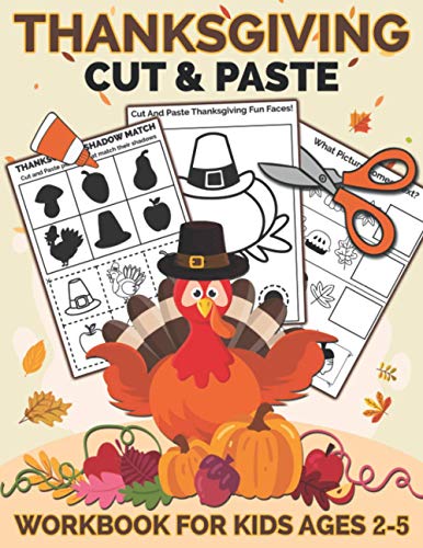 Thanksgiving Cut and Paste Workbook for Kids Ages 2-5: A Fun Thanksgiving Gift and Scissor Skills Activity Book for Kids, Toddlers and Preschoolers ... Cutting (Scissor Skills Preschool Workbooks)