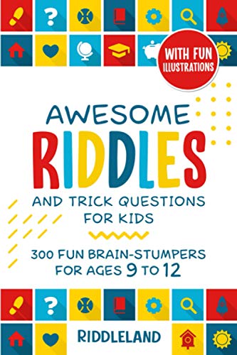 Awesome Riddles and Trick Questions For Kids: 300 Fun Brain-Stumpers For Ages 9-12 (Riddles for Kids)