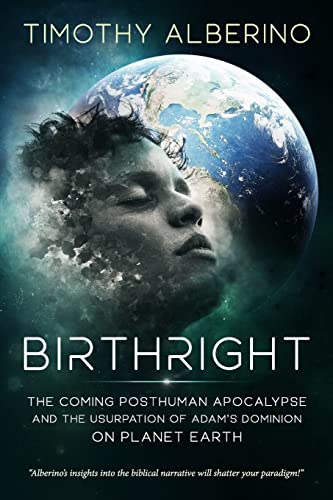 Birthright: The Coming Posthuman Apocalypse and the Usurpation of Adam