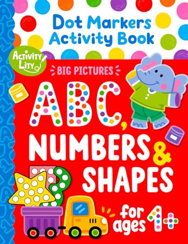 Dot Markers Activity Book: Learn the Alphabet A to Z, Numbers 1-10, and Shapes | Dot Coloring Book For Toddlers & Kids