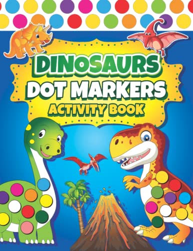 Dot Markers Activity Book: Easy Guided BIG DOTS | Dot Coloring Book For Kids & Toddlers | Preschool Kindergarten Activities | Dinosaur Gifts for Toddlers (Dot Markers Coloring Books)