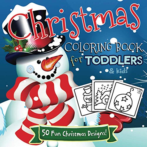 Christmas Coloring Book for Toddlers and Kids: 50 Fun & Simple Christmas Designs for Toddlers and Kids ages 1-3 | 2-4 | 3-5