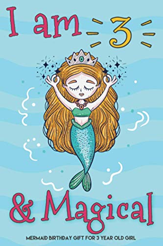 I Am 3 And Magical Mermaid Birthday Gift For 3 Year Old Girl: 3th Mermaid Journal Sketchbook, Cute Birthday Gift For Little Girl Age 3, Mermaid Gifts For 3 Year Old Girls