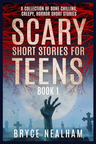 Scary Short Stories for Teens Book 1: A Collection of Bone Chilling, Creepy, Horror Short Stories (Creepy Story Hour)