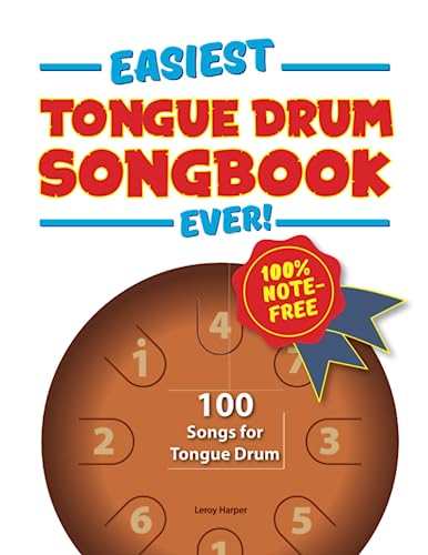 Easiest Tongue Drum Songbook Ever!: 100 Songs for Tongue Drum. 100zz note-free!