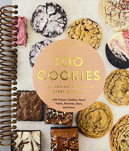 100 Cookies: The Baking Book for Every Kitchen, with Classic Cookies, Novel Treats, Brownies, Bars, and More