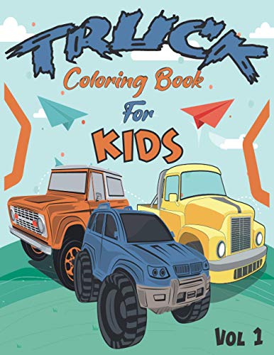 Truck Coloring Book For Kids: Fun Coloring Pages of Cars, Trucks And More for kids & toddlers Ages 4-6, 6-8, Boys And Girls (Volume 1) - large Print