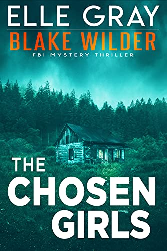 The Chosen Girls (Blake Wilder FBI Mystery Thriller Book 4)