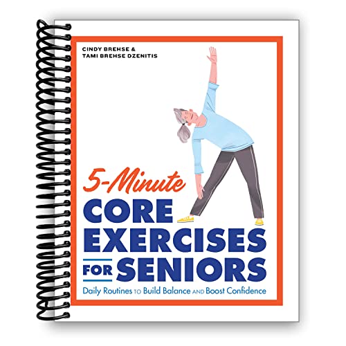 5-Minute Core Exercises for Seniors: Daily Routines to Build Balance and Boost Confidence [Spiral-bound]