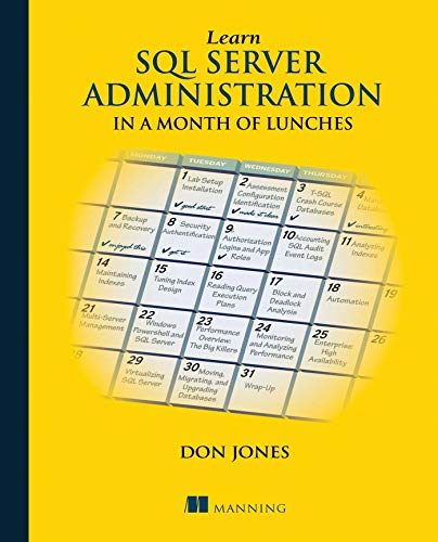 Learn SQL Server Administration in a Month of Lunches: Covers Microsoft SQL Server 2005-2014