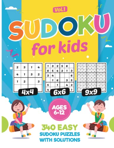 Sudoku For Kids Ages 6-12: 340 Easy Sudoku Puzzles For Kids And Beginners 4x4, 6x6 and 9x9, With Solutions