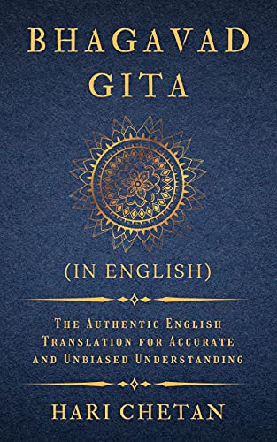 Bhagavad Gita (in English): The Authentic English Translation for Accurate and Unbiased Understanding (The Bhagavad Gita Series Book 2)