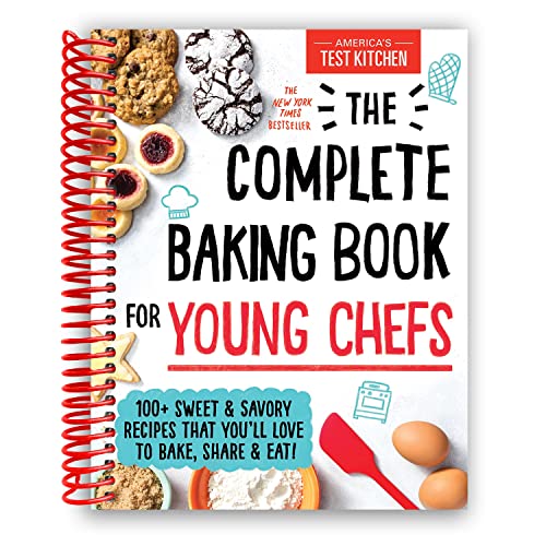 The Complete Baking Book for Young Chefs: 100+ Sweet and Savory Recipes that You