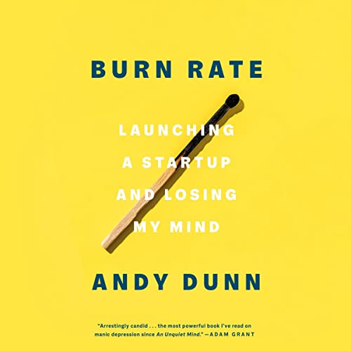 Burn Rate: Launching a Startup and Losing My Mind