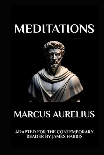 Marcus Aurelius - Meditations: Adapted for the Contemporary Reader: Adapted for the Contemporary Reader