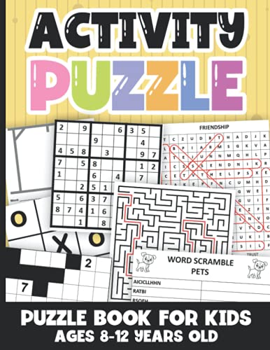 Activity Puzzle Book For Kids Ages 8-12 Years Old: Sudoku, Mazes, Word Search, Tic-Tac-Toe, Word Scramble, Hangman Puzzle, And More, Activity book for kids