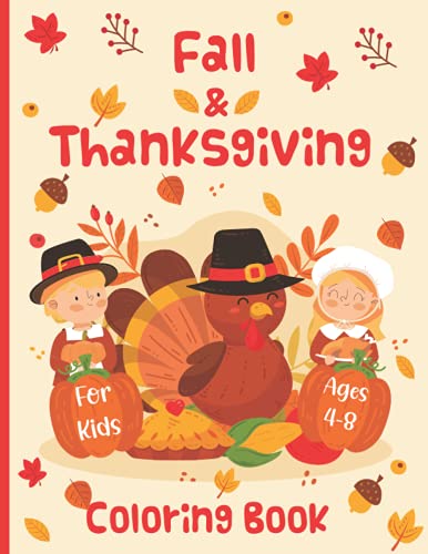 Fall and Thanksgiving Coloring Book For Kids: 30 Big and Fun Design: Autumn Leaves, Turkeys, Pumpkins, Apples, Acorns and more! Best Coloring Pages For Kids Ages 4-8.