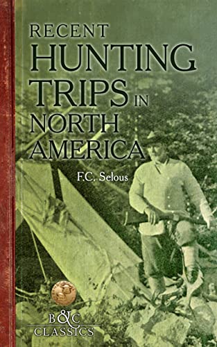 Recent Hunting Trips in North America (B&C Classics)