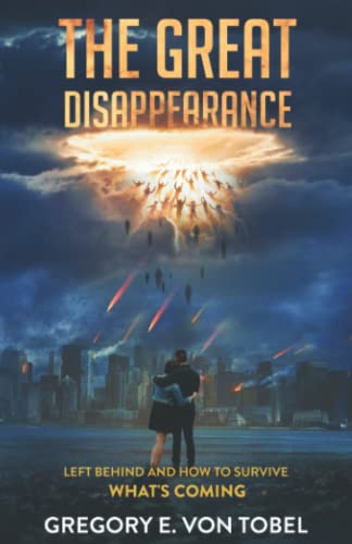 The Great Disappearance: Left Behind and How To Survive What