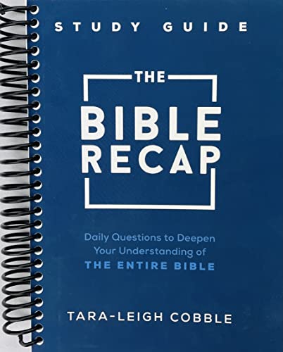 The Bible Recap Study Guide: Daily Questions to Deepen Your Understanding of the Entire Bible