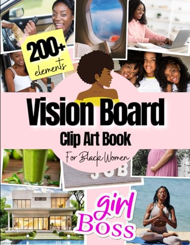 Vision Board Clip Art Book For Black Women: 200+ Pictures, Quotes and Words Vision Board Supplies for Black Women to Manifest Their Perfect Life ( vision board magazines )