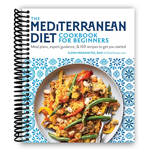 The Mediterranean Diet Cookbook for Beginners: Meal Plans, Expert Guidance, and 100 Recipes to Get You Started [Spiral-bound] Elena Paravantes RDN