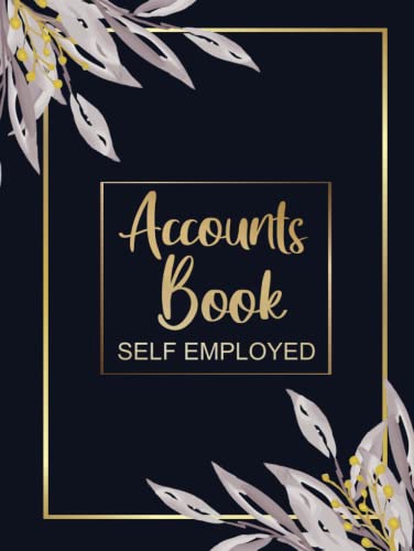 Accounts Book Self Employed: A4 Simple Bookkeeping Ledger for Sole Traders and Small Businesses, Income and Expense Log Book, Leaves Navy Cover