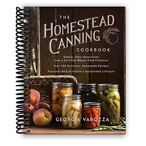 The Homestead Canning Cookbook: •Simple, Safe Instructions from a Certified Master Food Preserver •Over 150 Delicious, Homemade Recipes •Practical ... Lifestyle (The Homestead Essentials)