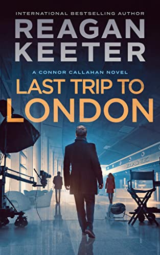 Last Trip to London (A Connor Callahan Mystery Thriller Book 3)