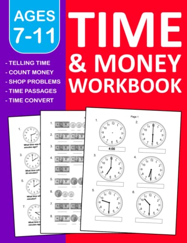 Time and Money Workbook For ages 7-11: Telling Time & money Practice Workbook with Telling time, Time passages, Time conversions, Shopping problems, ... Key ) For Homeschool or Classroom - Grades 2+