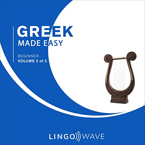 Greek Made Easy - Beginner - Volume 2 of 3: Greek Made Easy, Book 2