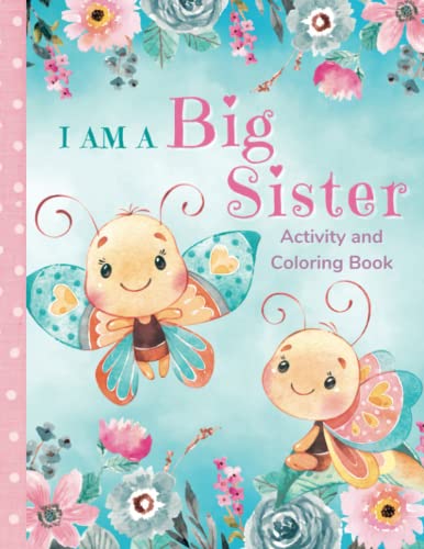 I am a Big Sister Activity and Coloring Book: Fun Activities and Stories that Celebrate the New Big Sister