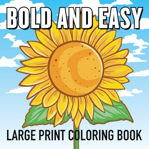 Bold and Easy Large Print Coloring Book: 40 Big and Simple Designs for Adults, Seniors and Beginners. Animals, Flowers, Food, Still Life, Simple Mandalas and more.