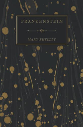 Frankenstein; Or, The Modern Prometheus: Mary Shelley