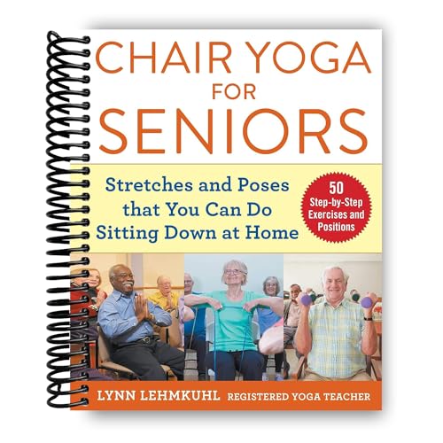 Chair Yoga for Seniors: Stretches and Poses that You Can Do Sitting Down at Home