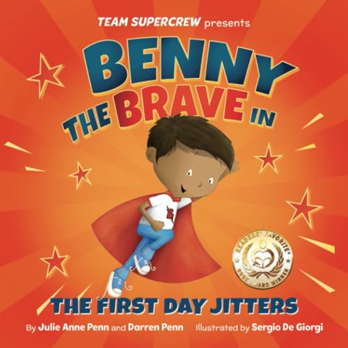 Benny the Brave in The First Day Jitters (Team Supercrew Series): A children’s book about big emotions, bravery, and first day of school jitters.