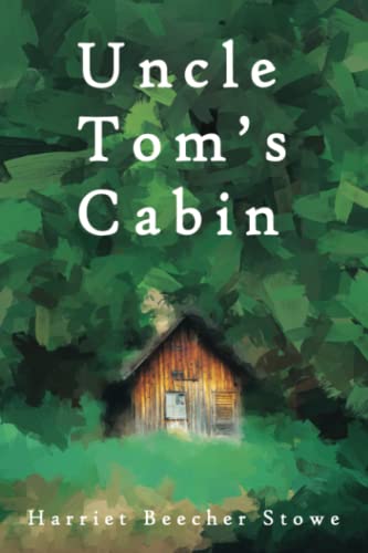 Uncle Tom’s Cabin (Original Version), by Harriet Beecher Stowe (Redemption Edition)