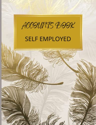 Accounts Book: Accounting Book Self Employed | Income And Expense Tracker | Journal For Sole Trader | Small Business | Bookkeeping Ledger: A4 | ... | Ideal For Personal Use Or As A Gift