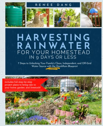 Harvesting Rainwater for Your Homestead in 9 Days or Less: 7 Steps to Unlocking Your Family